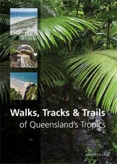 Walks, Tracks and Trails of Queensland s Tropics