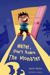 Walter, Don t Scare The Monster