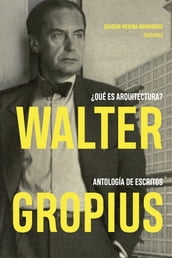 Walter Gropius Qué es arquitectura?