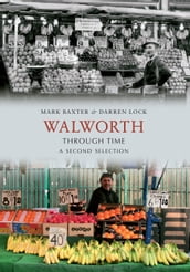 Walworth Through Time A Second Selection