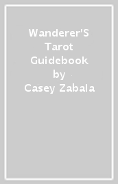 Wanderer S Tarot Guidebook