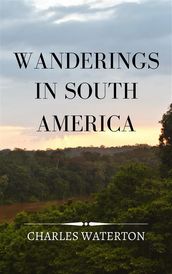 Wanderings in South America