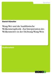 Wang Wei und die buddhistische Wolkenmetaphorik - Zur Interpretation des Wolkenmotivs in der Dichtung Wang Weis