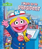 I Want to Be President (Sesame Street Series)