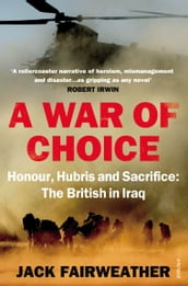 A War of Choice: Honour, Hubris and Sacrifice