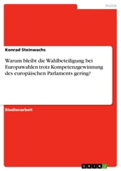 Warum bleibt die Wahlbeteiligung bei Europawahlen trotz Kompetenzgewinnung des europäischen Parlaments gering?