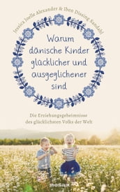 Warum dänische Kinder glücklicher und ausgeglichener sind