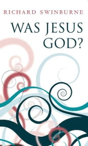 Was Jesus God?