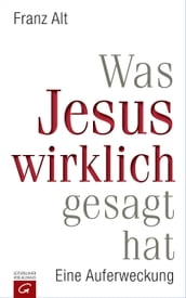 Was Jesus wirklich gesagt hat