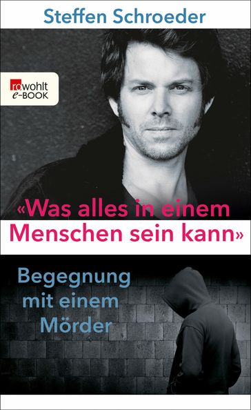 «Was alles in einem Menschen sein kann» - Steffen Schroeder