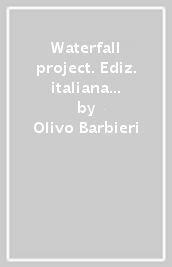 Waterfall project. Ediz. italiana e inglese (The)