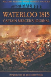 Waterloo 1815: Captain Mercer s Journal