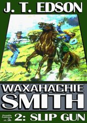 Waxahachie Smith 2: Slip Gun