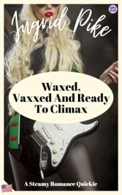 Waxed, Vaxxed And Ready To Climax