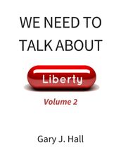 We Need to Talk About Liberty (Volume 2)