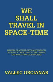 We Shall Travel in Space-Time