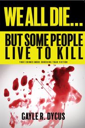 We all Die ... But Some People Live to Kill