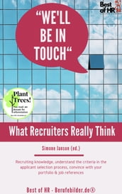 We ll be in Touch! What Recruiters Really Think