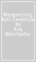 Weaponising Anti-Semitism