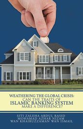 Weathering the Global Crisis: Can the Traits of Islamic Banking System Make a Difference?