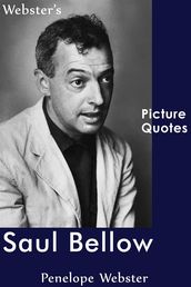 Webster s Saul Bellow Picture Quotes