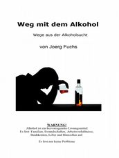 Weg mit dem Alkohol