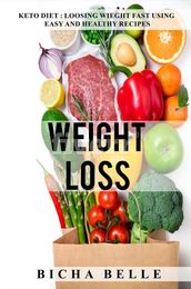 Weight Loss:Keto Diet For Beginners, 25 Easy & Healthy Recipes To Lose Weight Fast