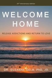 Welcome Home: Release Addictions and Return to Love