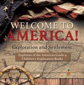 Welcome to America! Exploration and Settlement   Explorers of the Americas Grade 4   Children s Exploration Books