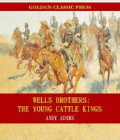 Wells Brothers: The Young Cattle Kings