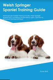 Welsh Springer Spaniel Training Guide Welsh Springer Spaniel Training Includes