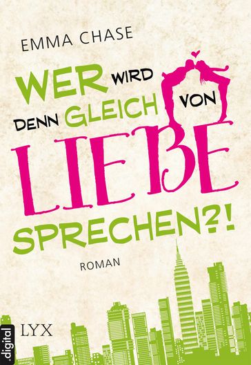 Wer wird denn gleich von Liebe sprechen?! - Emma Chase