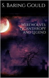 Werewolves: Lycanthropy and Legend