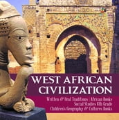 West African Civilization   Written & Oral Traditions   African Books   Social Studies 6th Grade   Children s Geography & Cultures Books