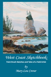 West Coast Sketchbook: Paint Brush Sketches and Tales of a Field Artist