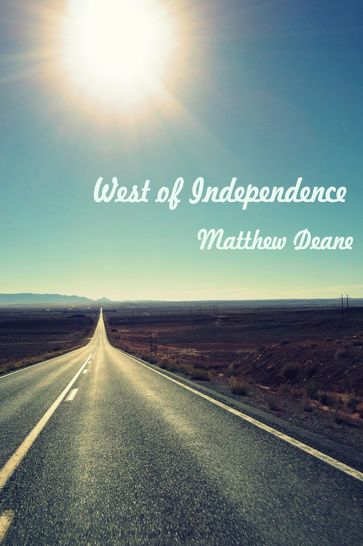 West Of Independence - Matthew Deane