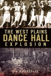 West Plains Dance Hall Explosion