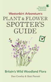 Westonbirt Arboretum s Plant and Flower Spotter s Guide