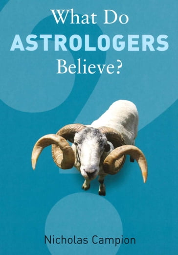 What Do Astrologers Believe? - Nicholas Campion