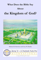 What Does the Bible Say About the Kingdom of God?