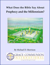 What Does the Bible Say About Prophecy and the Millennium?