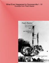 What Ever Happened to Summerville I-IV: Excerpts From Flash Master