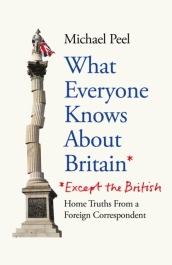 What Everyone Knows About Britain* (*Except The British)