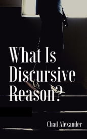 What Is Discursive Reason