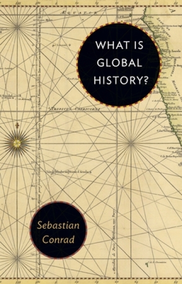 What Is Global History? - Sebastian Conrad