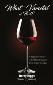 What Varietal is That? A Beginners Guide to the Most Important Wine Grape Varieties