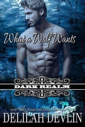 What a Wolf Wants: A Paranormal-Werewolf Short Story (Dark Realm)