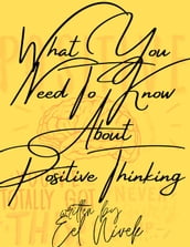 What You Need To Know About Positive Thinking