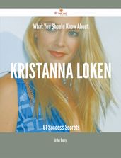 What You Should Know About Kristanna Loken - 61 Success Secrets