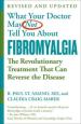 What Your Doctor May Not Tell You About Fibromyalgia (Fourth Edition)